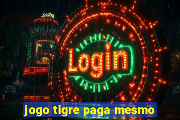 jogo tigre paga mesmo