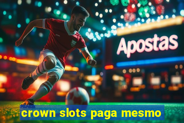 crown slots paga mesmo