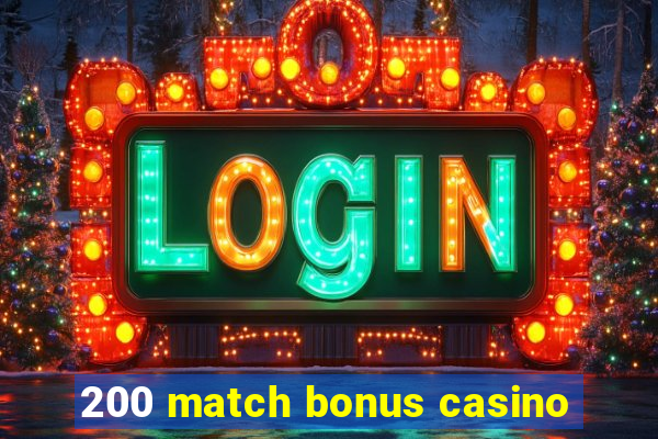 200 match bonus casino