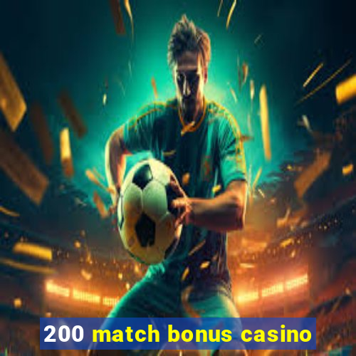 200 match bonus casino