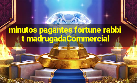 minutos pagantes fortune rabbit madrugadaCommercial