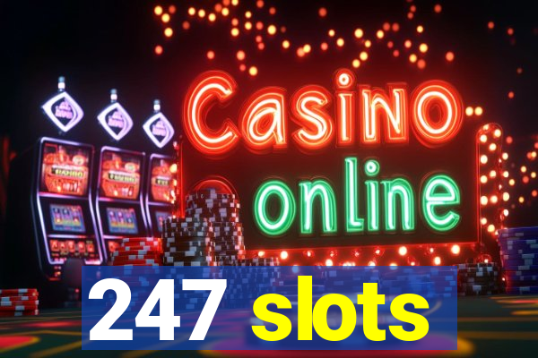 247 slots