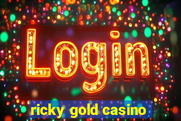 ricky gold casino