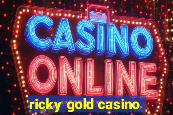 ricky gold casino