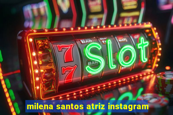 milena santos atriz instagram