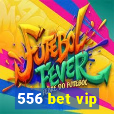 556 bet vip