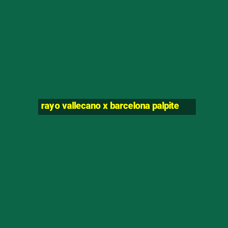 rayo vallecano x barcelona palpite