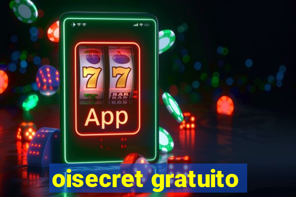 oisecret gratuito