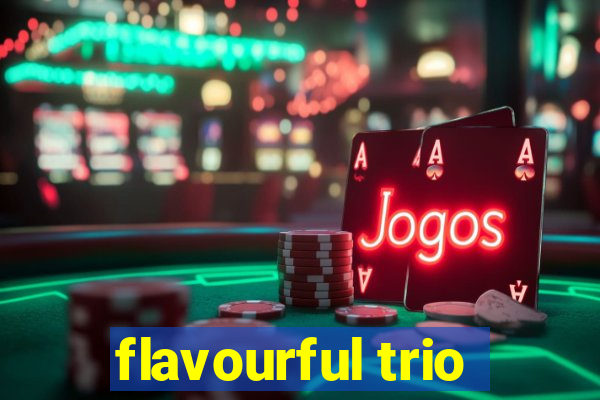 flavourful trio