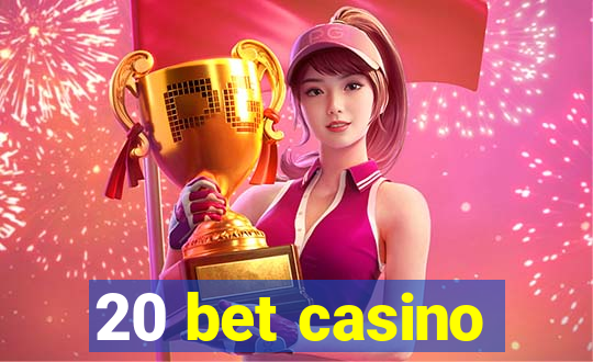 20 bet casino