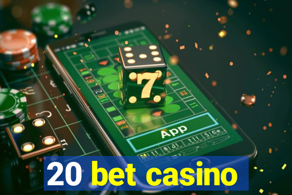 20 bet casino