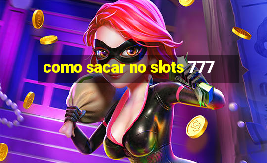 como sacar no slots 777