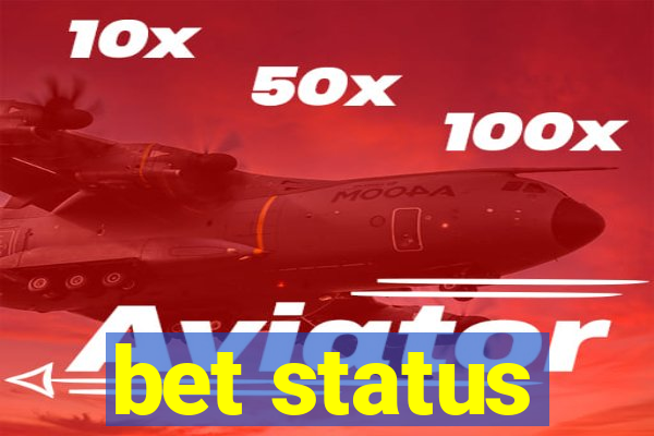 bet status