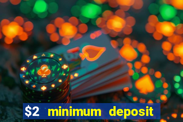 $2 minimum deposit casino canada