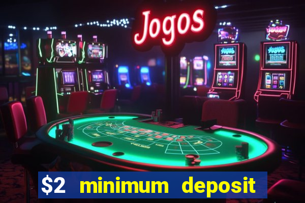 $2 minimum deposit casino canada