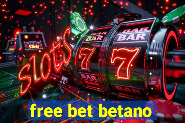 free bet betano