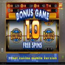 20bet casino mobile version