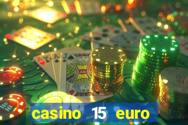 casino 15 euro bonus ohne einzahlung