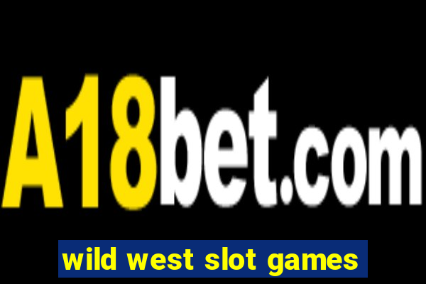 wild west slot games