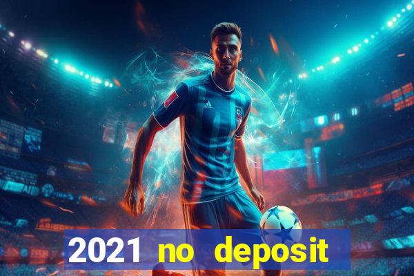 2021 no deposit casino bonus