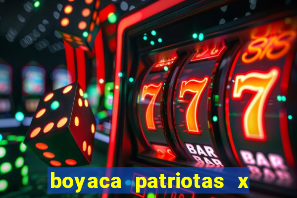 boyaca patriotas x fortaleza fc