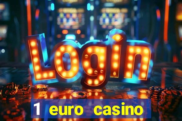 1 euro casino bonus 2018