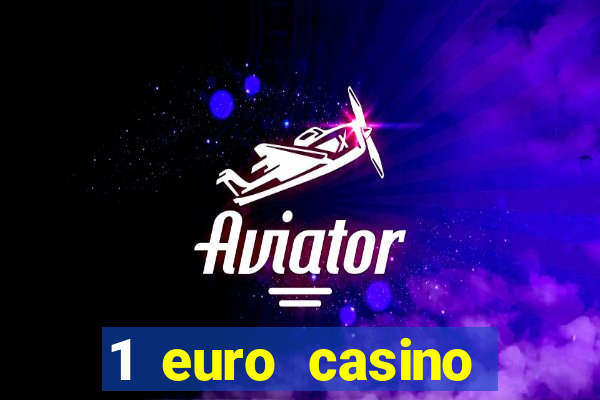 1 euro casino bonus 2018