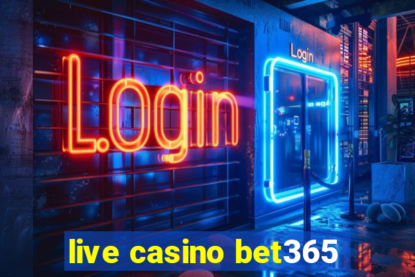 live casino bet365