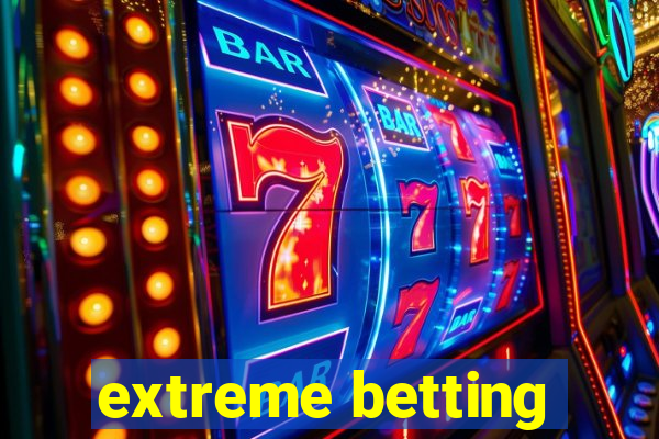 extreme betting