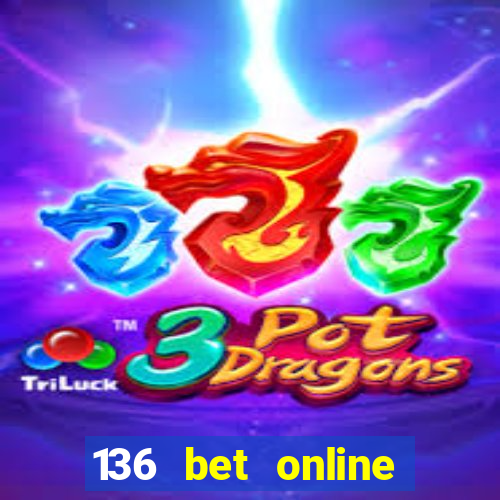 136 bet online casino internet gaming