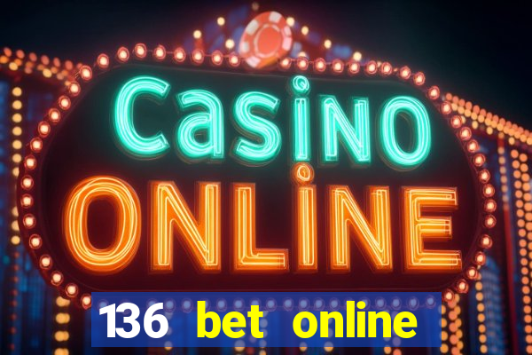 136 bet online casino internet gaming