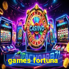 games fortuna