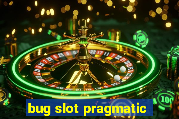 bug slot pragmatic