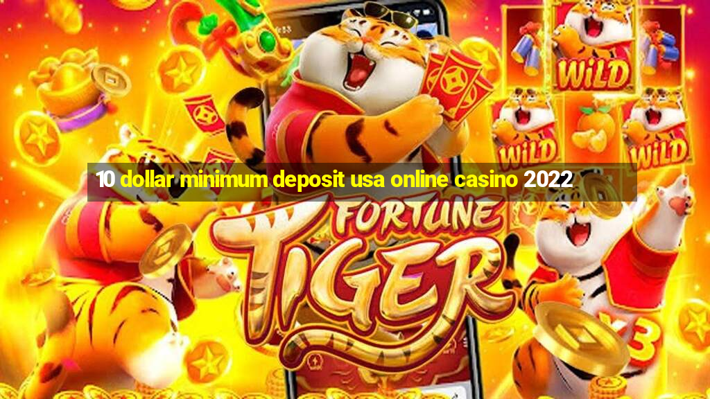 10 dollar minimum deposit usa online casino 2022