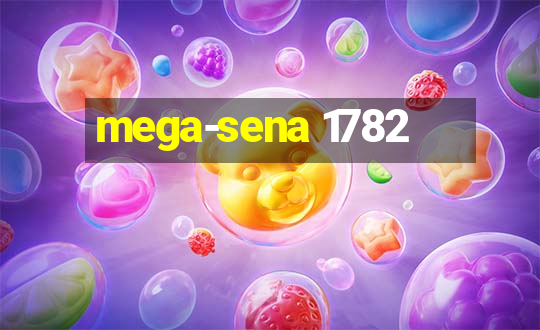 mega-sena 1782