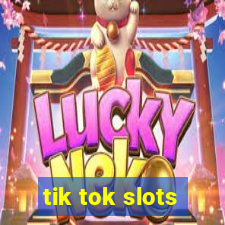 tik tok slots