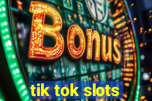 tik tok slots