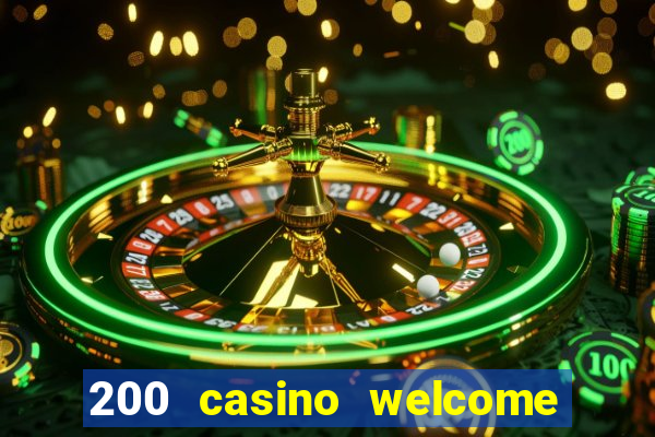 200 casino welcome bonus uk