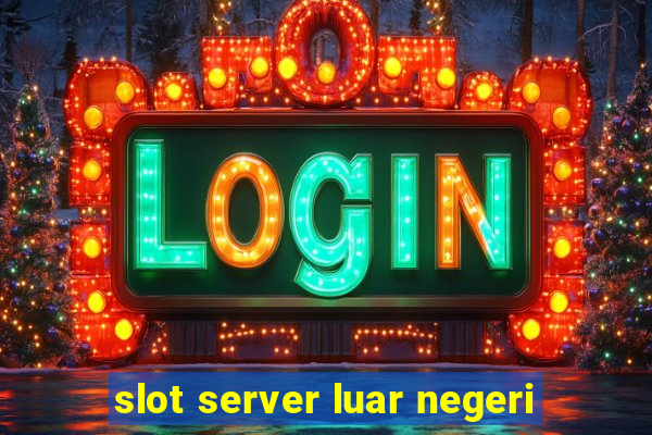 slot server luar negeri