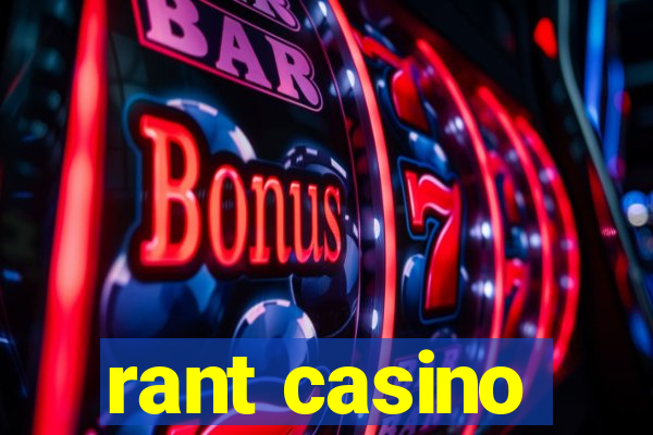 rant casino