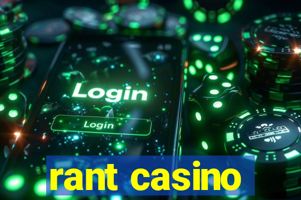 rant casino