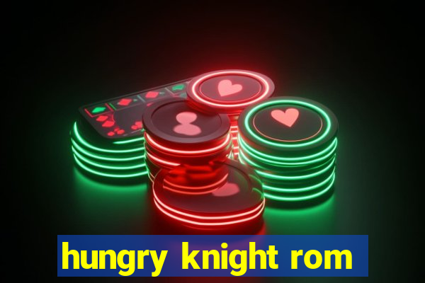 hungry knight rom