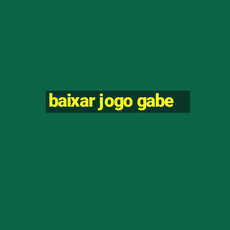 baixar jogo gabe