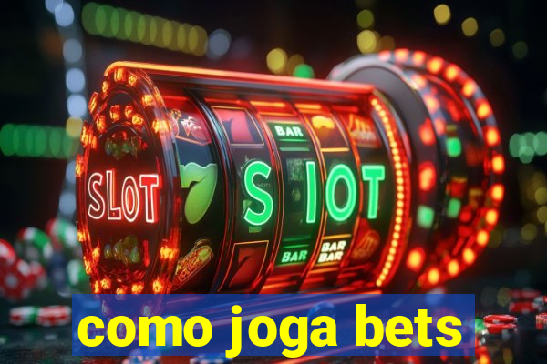 como joga bets