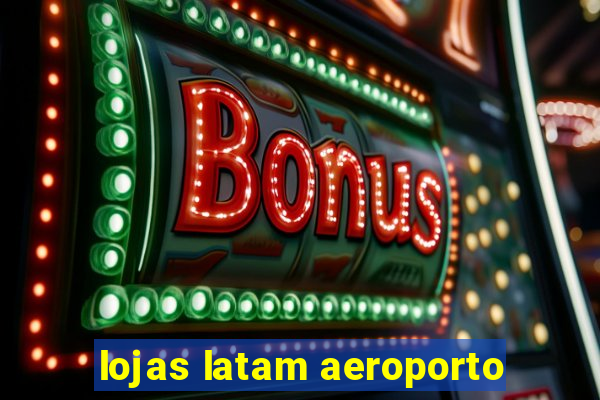 lojas latam aeroporto