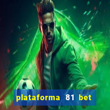 plataforma 81 bet é confiável