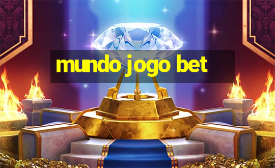 mundo jogo bet