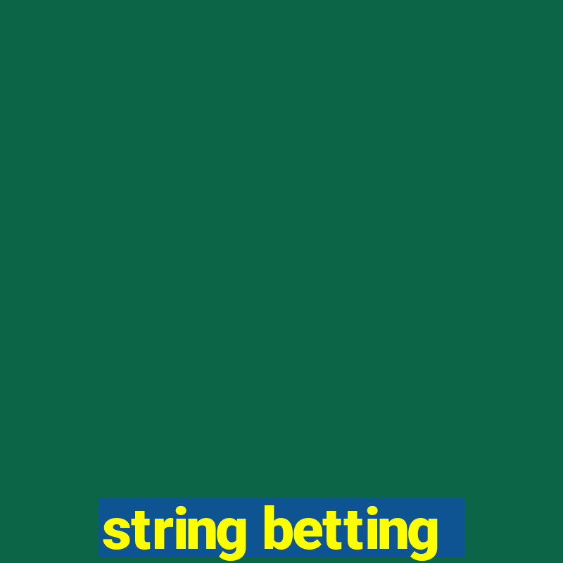 string betting