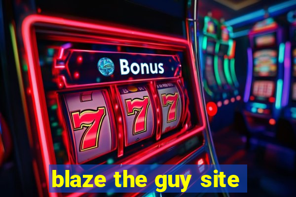 blaze the guy site