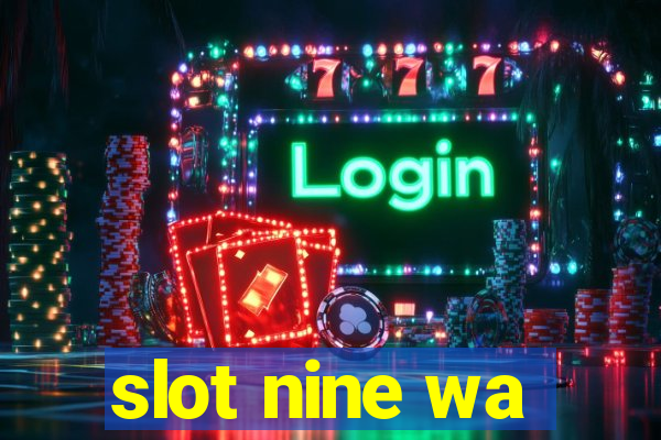 slot nine wa